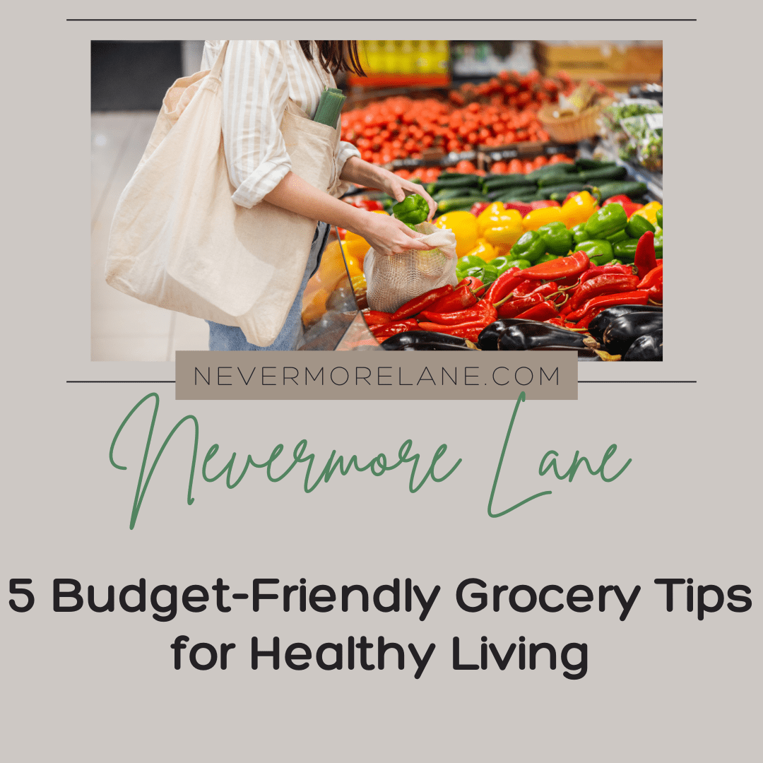 5 Budget-Friendly Grocery Tips for Healthy Living