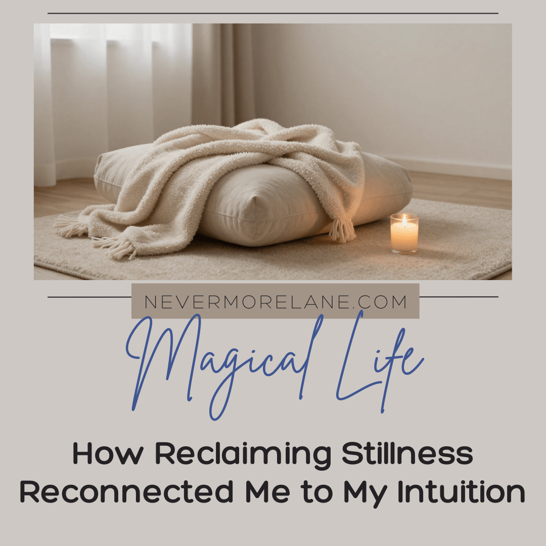 How Reclaiming Stillness Reconnected Me to My Intuition