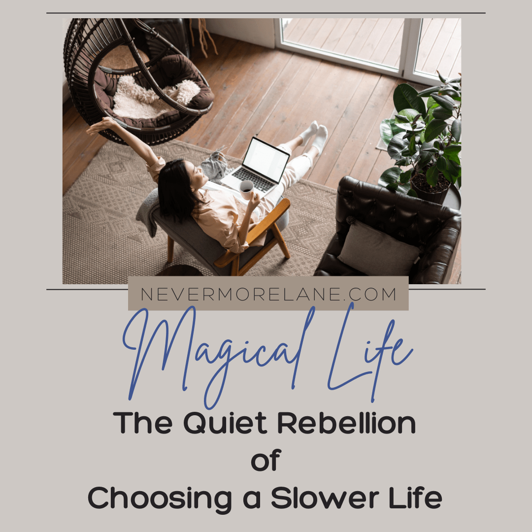 The Quiet Rebellion of Choosing a Slower Life