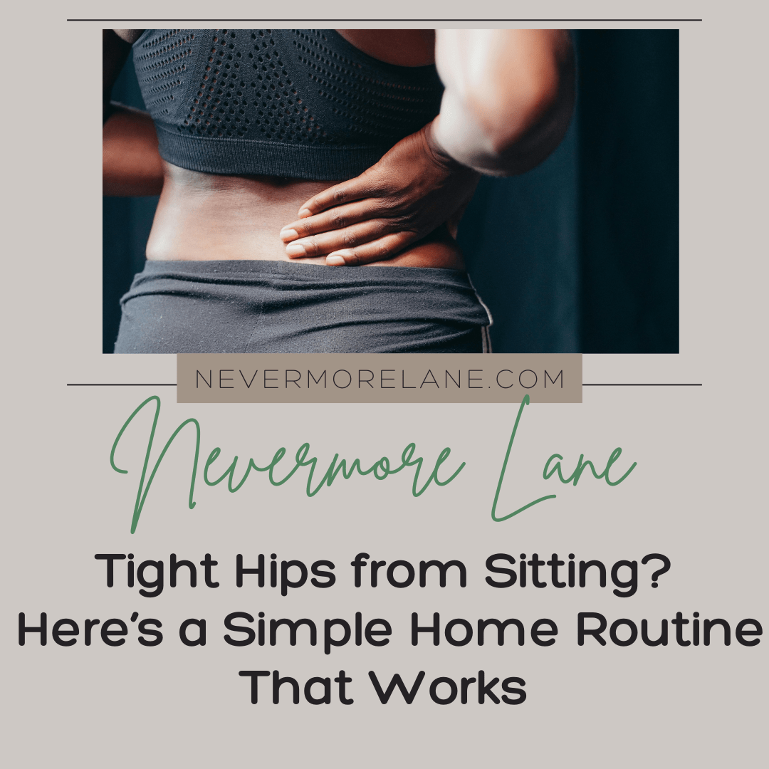 Tight Hips from Sitting? Here’s a Simple Home Routine That Works