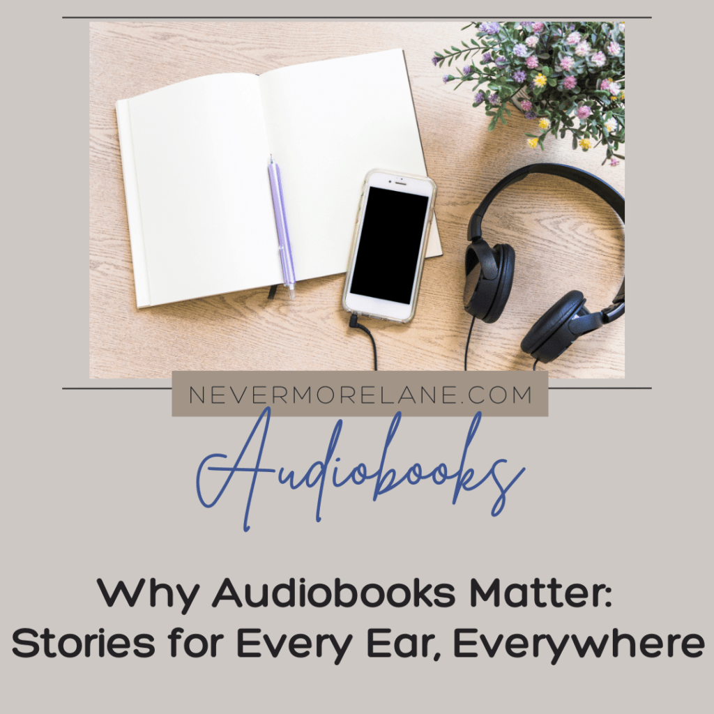 Why Audiobooks Matter: Stories for Every Ear, Everywhere