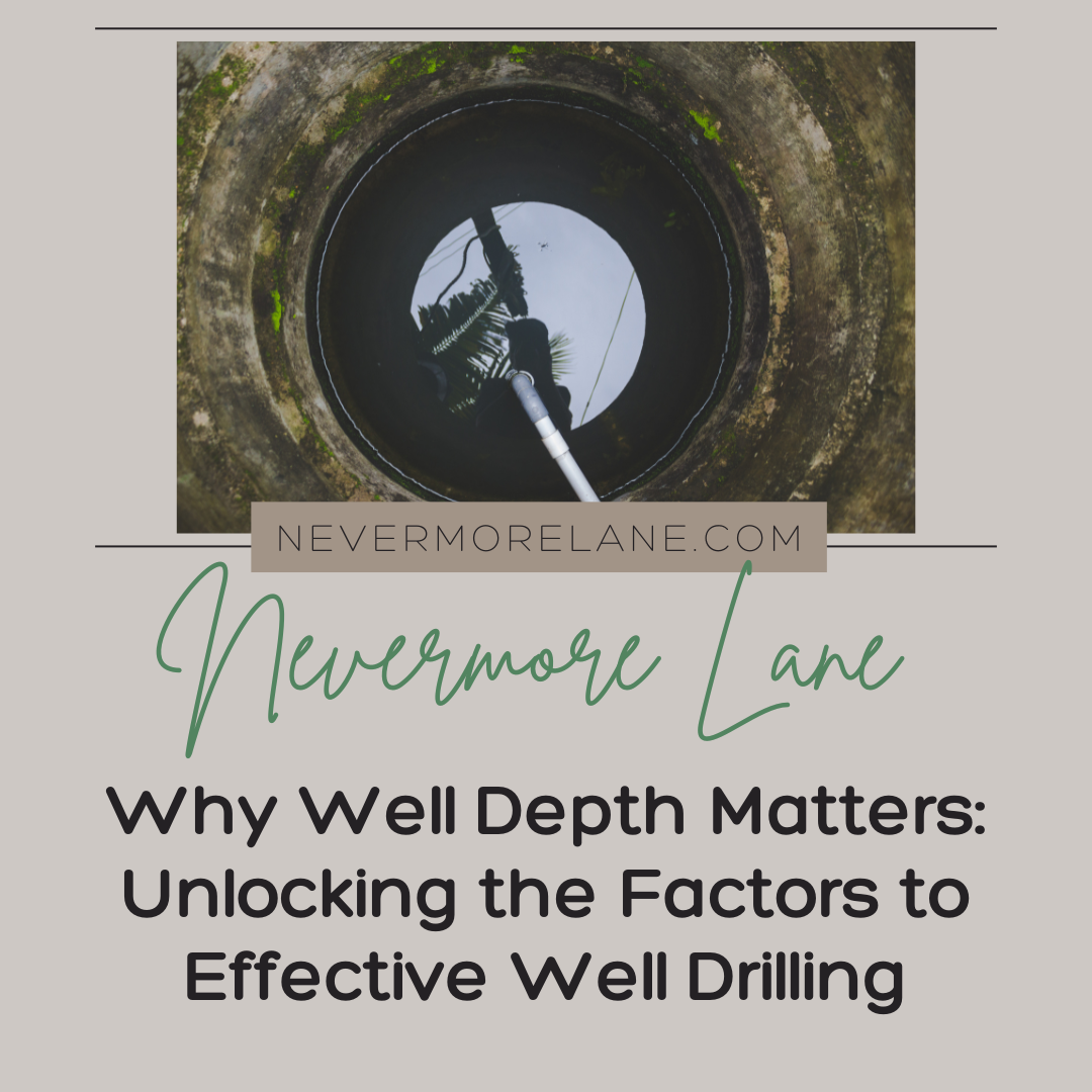 Why Well Depth Matters: Unlocking the Factors to Effective Well Drilling