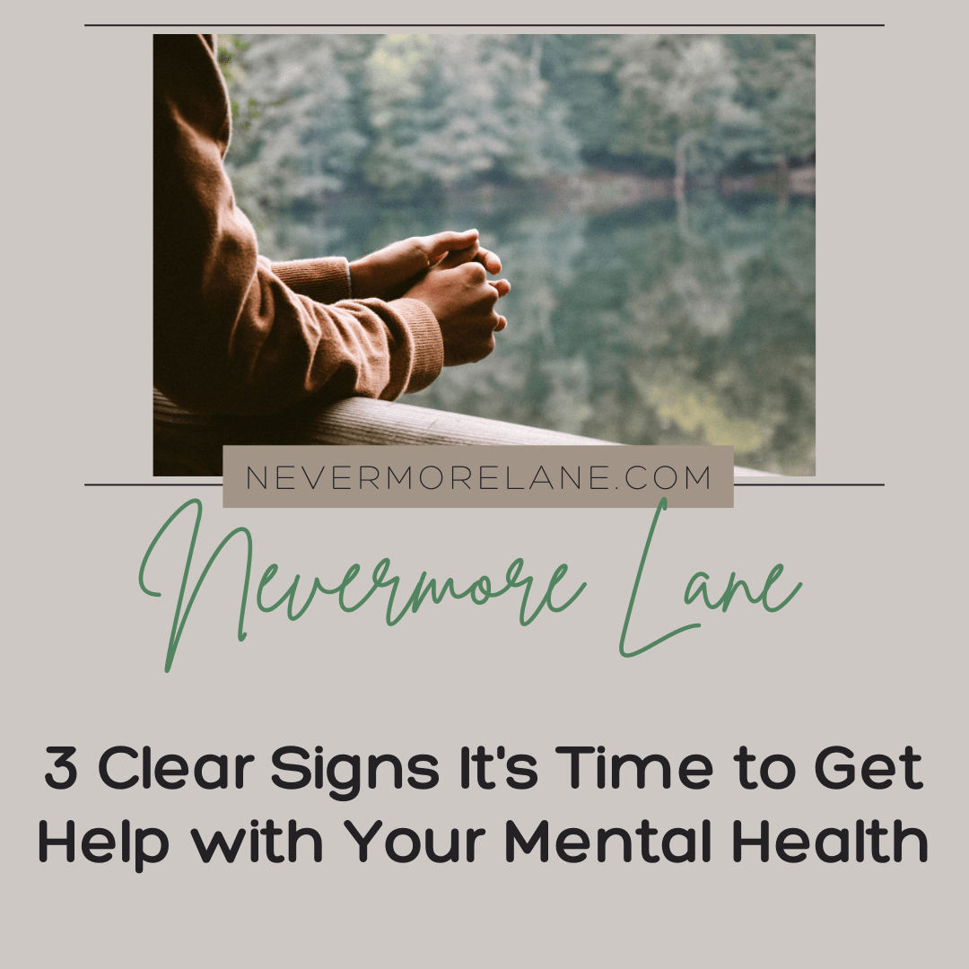 3 Clear Signs It’s Time to Get Help with Your Mental Health
