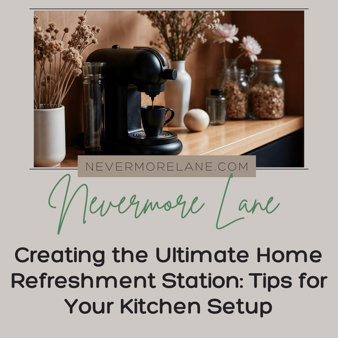 Creating the Ultimate Home Refreshment Station: Tips for Your Kitchen Setup