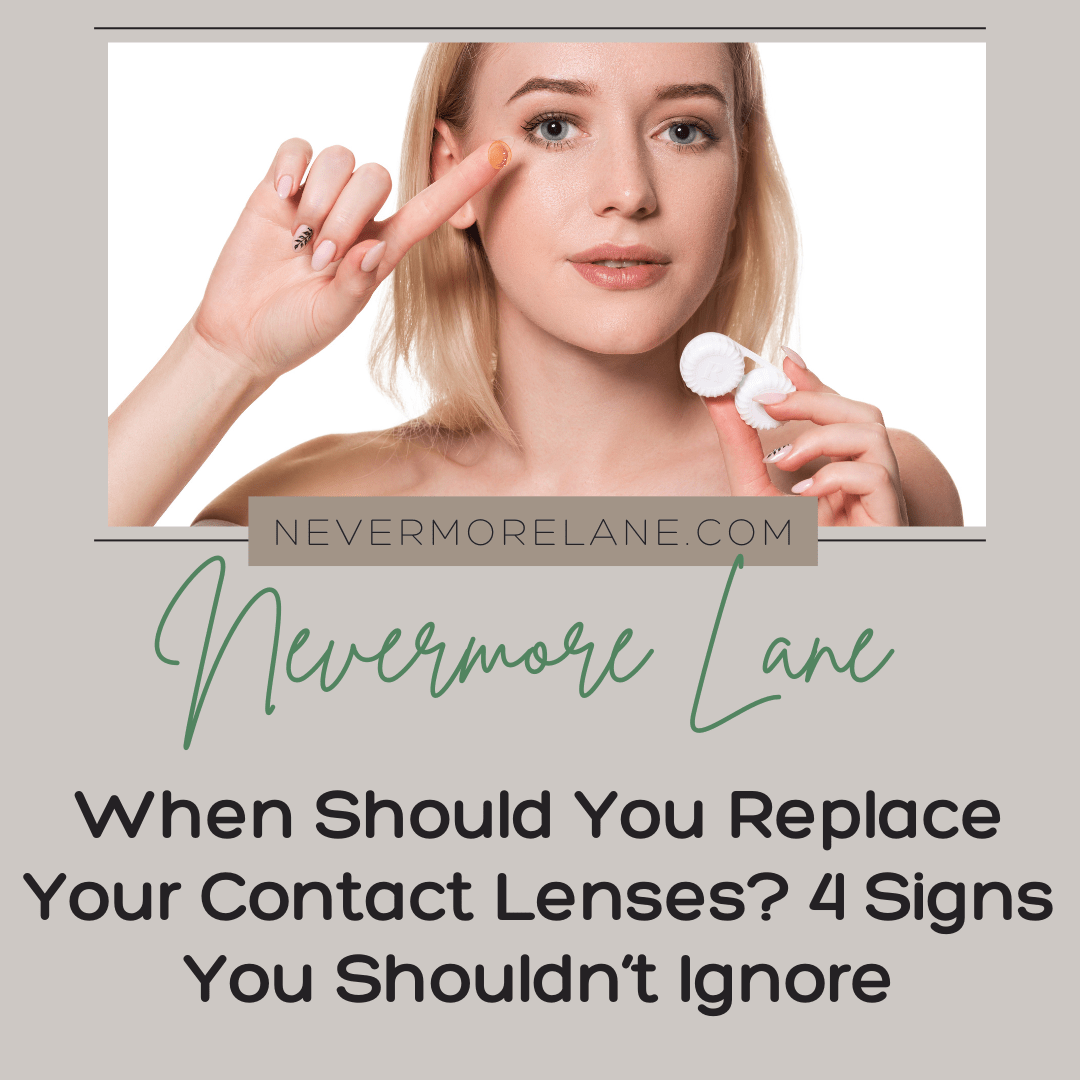 When Should You Replace Your Contact Lenses? 4 Signs You Shouldn’t Ignore