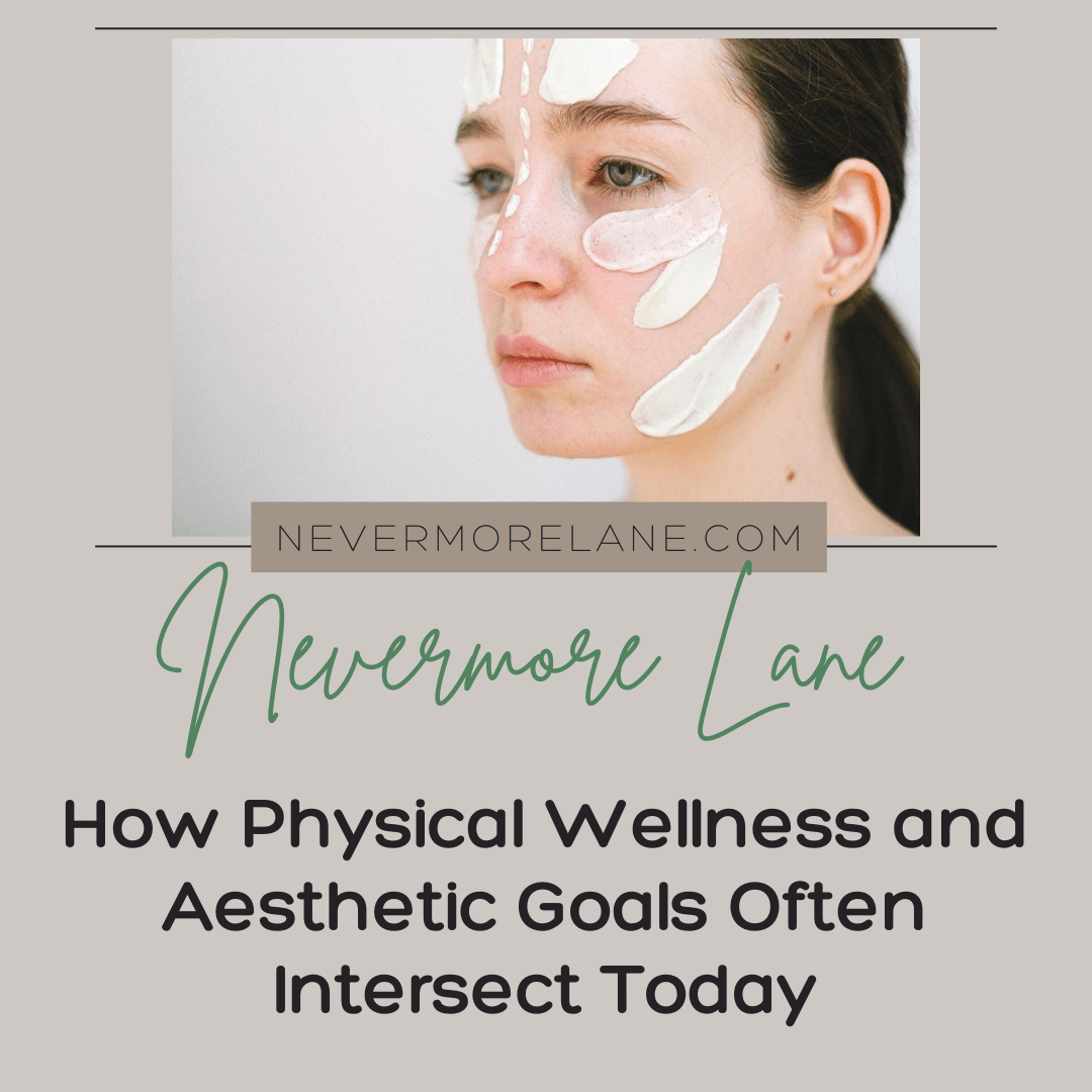How Physical Wellness and Aesthetic Goals Often Intersect Today