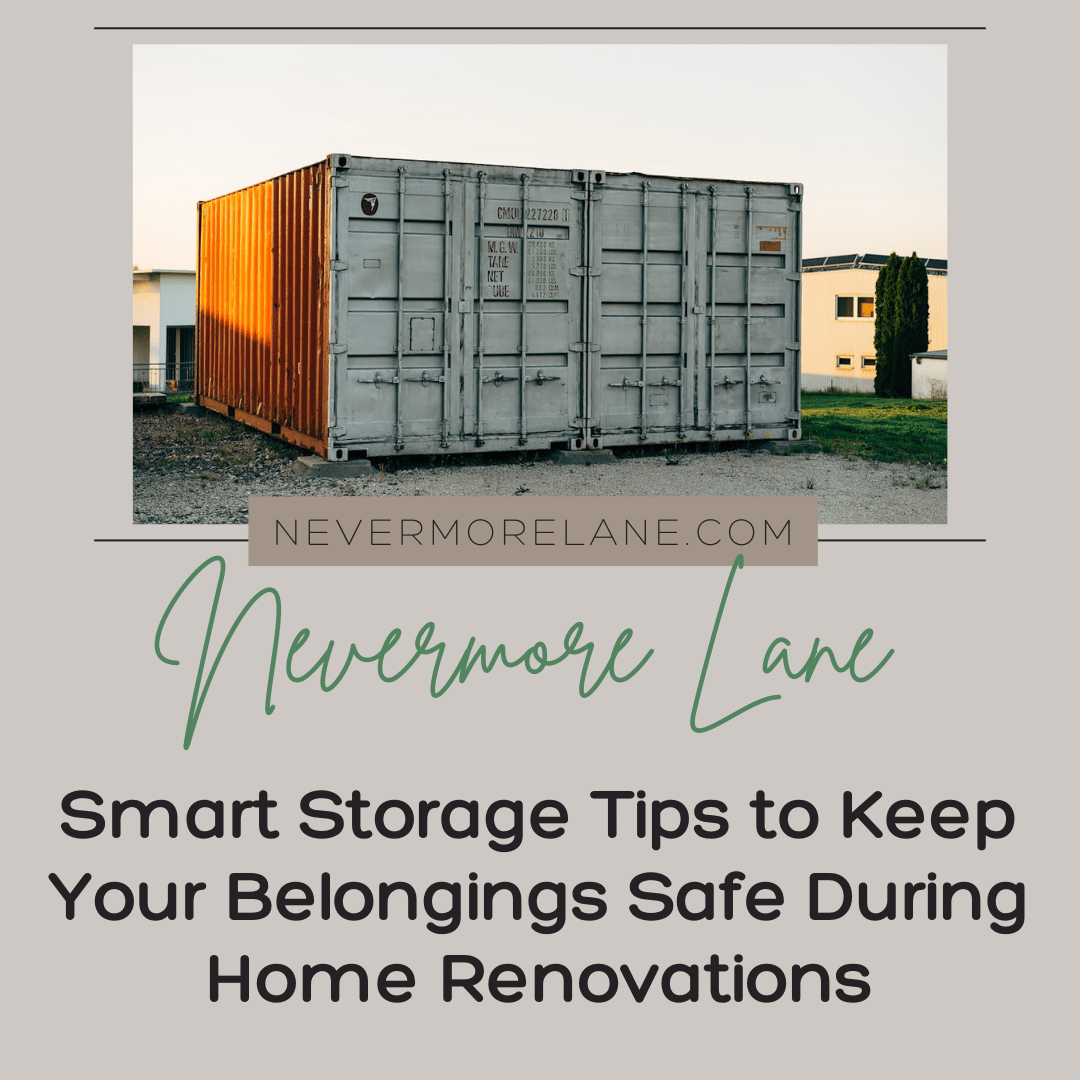 Smart Storage Tips to Keep Your Belongings Safe During Home Renovations