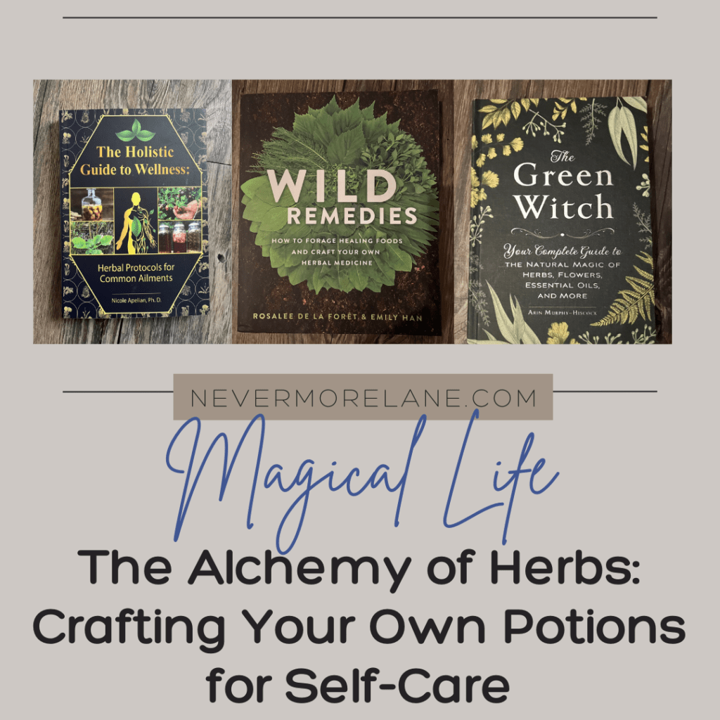 The Alchemy of Herbs: Crafting Your Own Potions for Self-Care