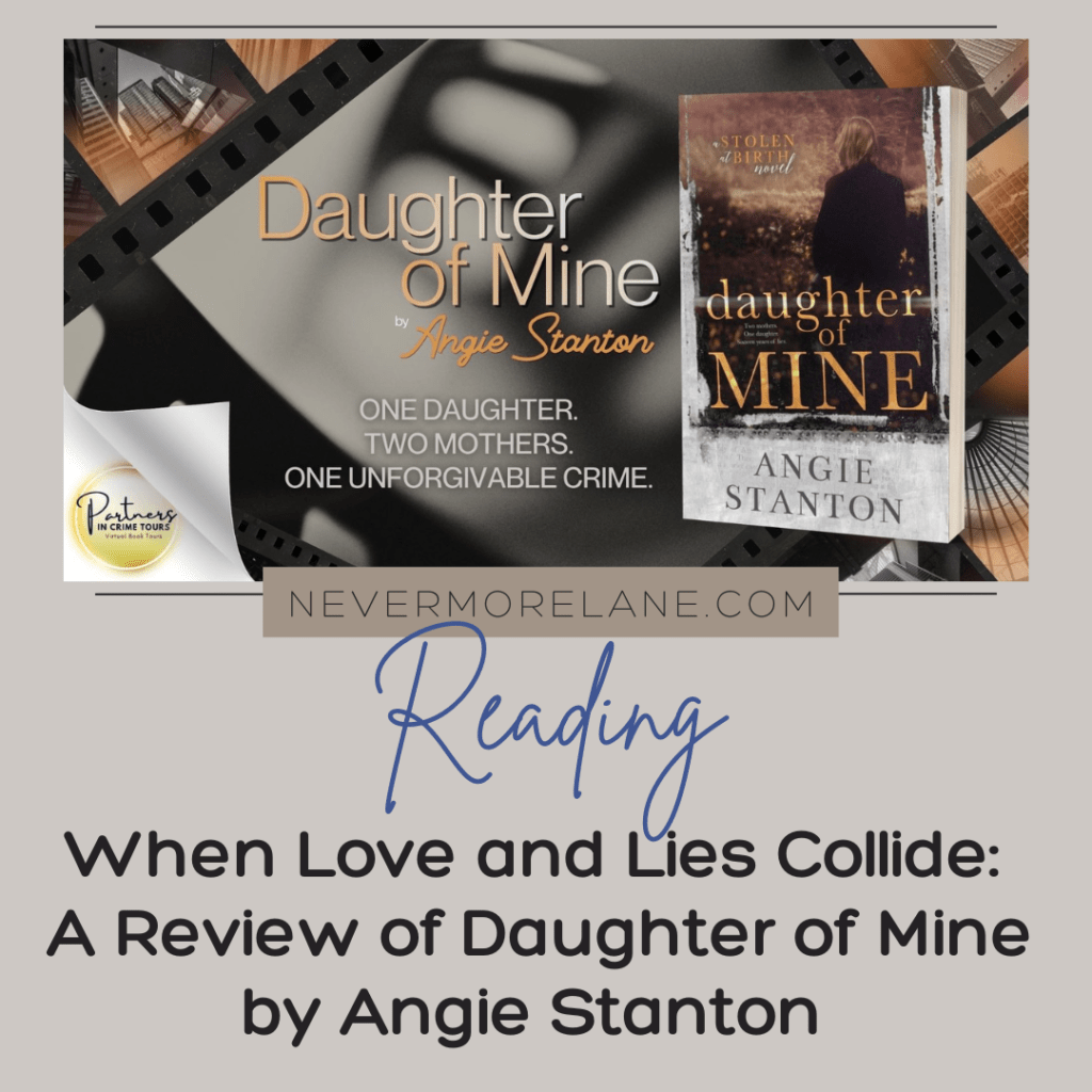 When Love and Lies Collide: A Review of Daughter of Mine by Angie Stanton