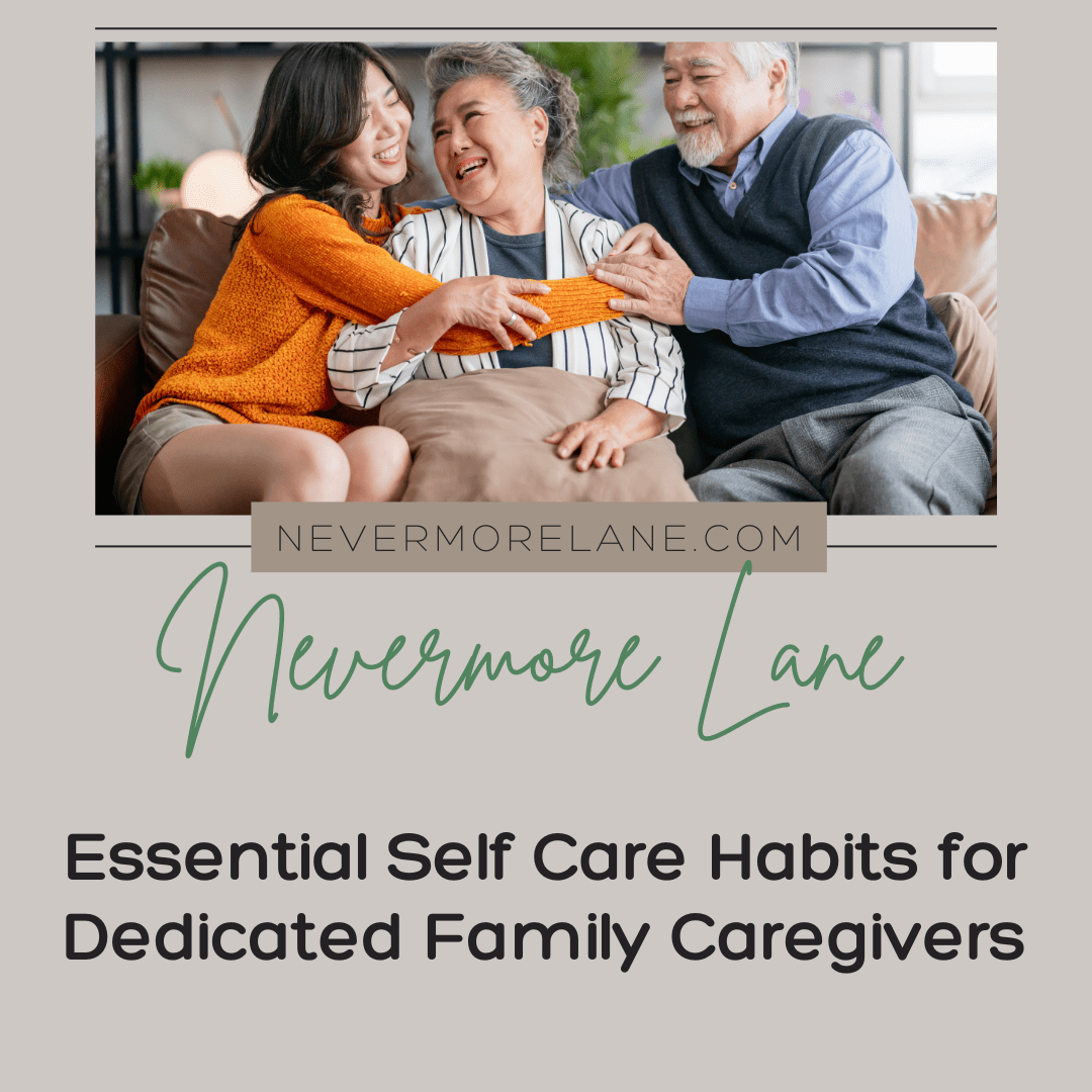 Essential Self Care Habits for Dedicated Family Caregivers