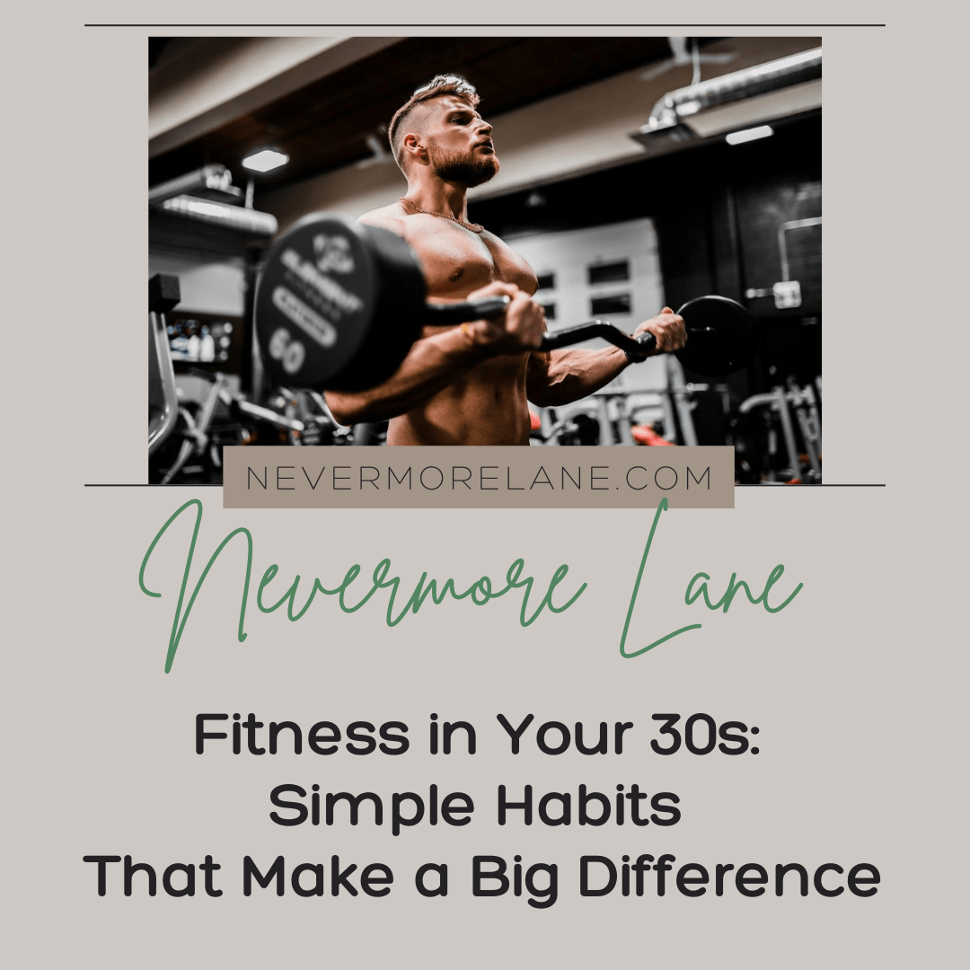 Fitness in Your 30s: Simple Habits That Make a Big Difference