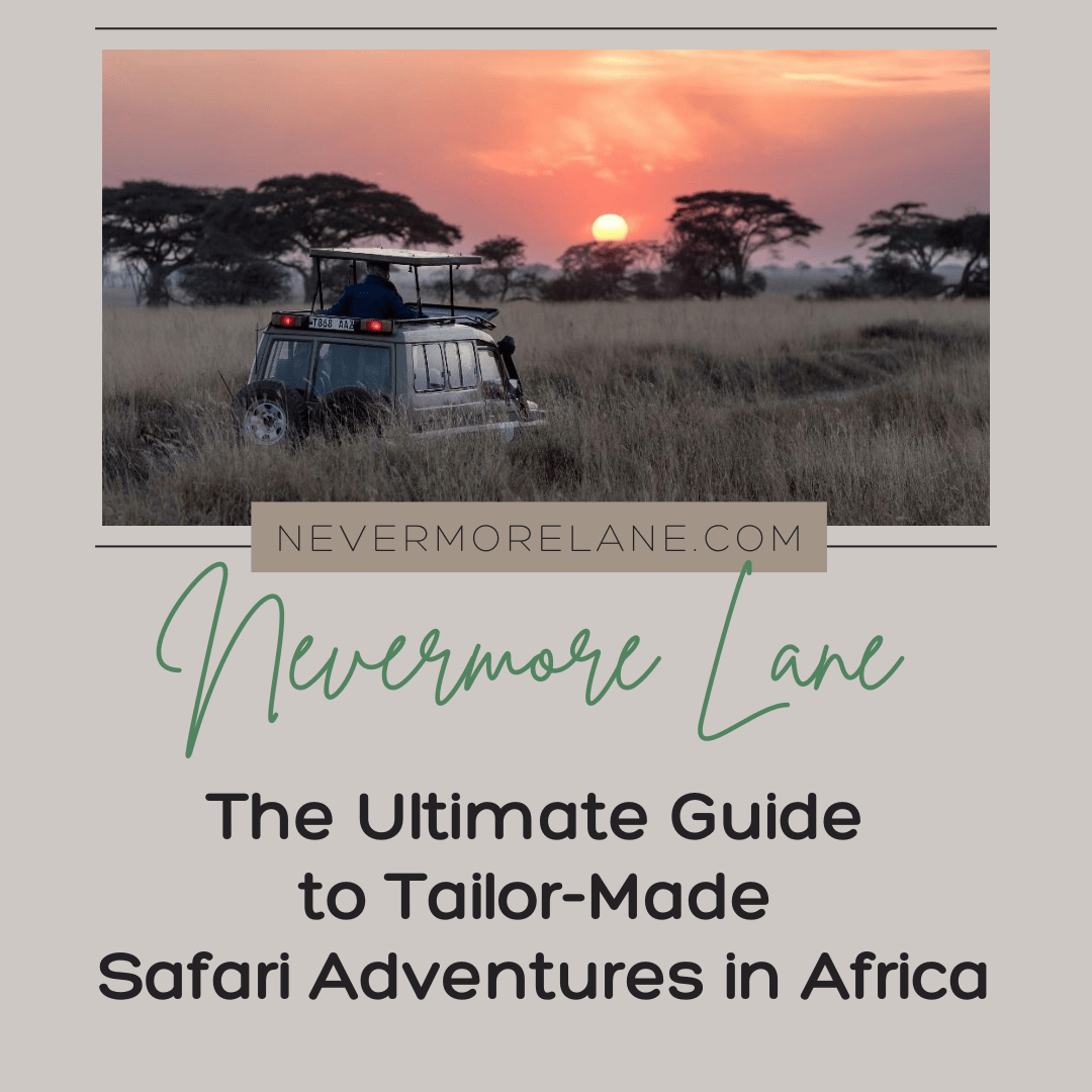 The Ultimate Guide to Tailor-Made Safari Adventures in Africa