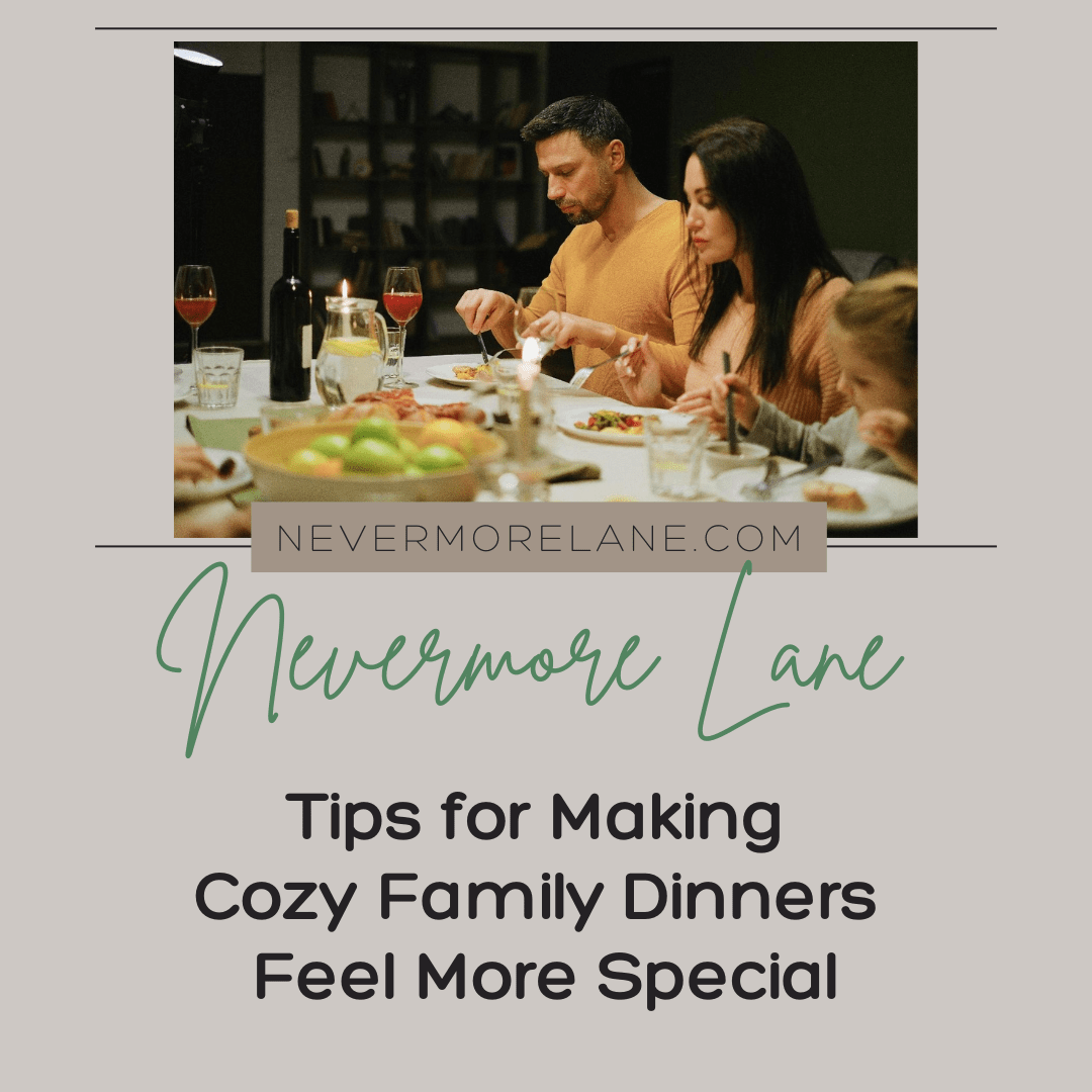 Tips for Making Cozy Family Dinners Feel More Special