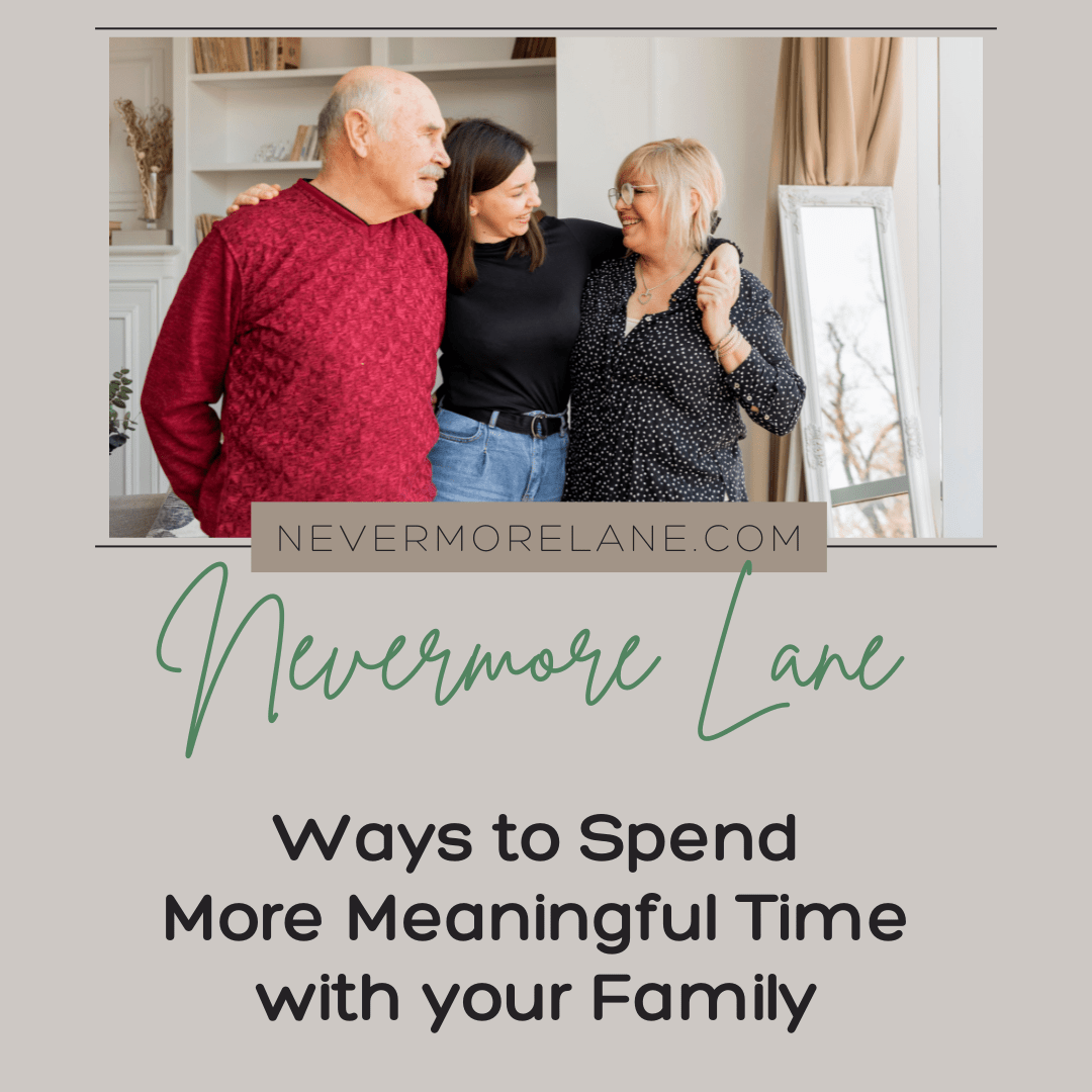 Ways to Spend More Meaningful Time with your Family