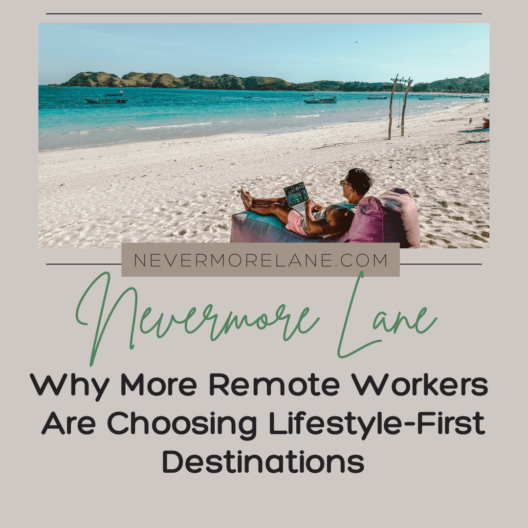 Why More Remote Workers Are Choosing Lifestyle-First Destinations