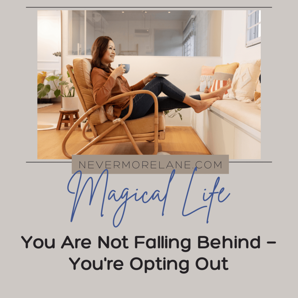 You Are Not Falling Behind — You’re Opting Out