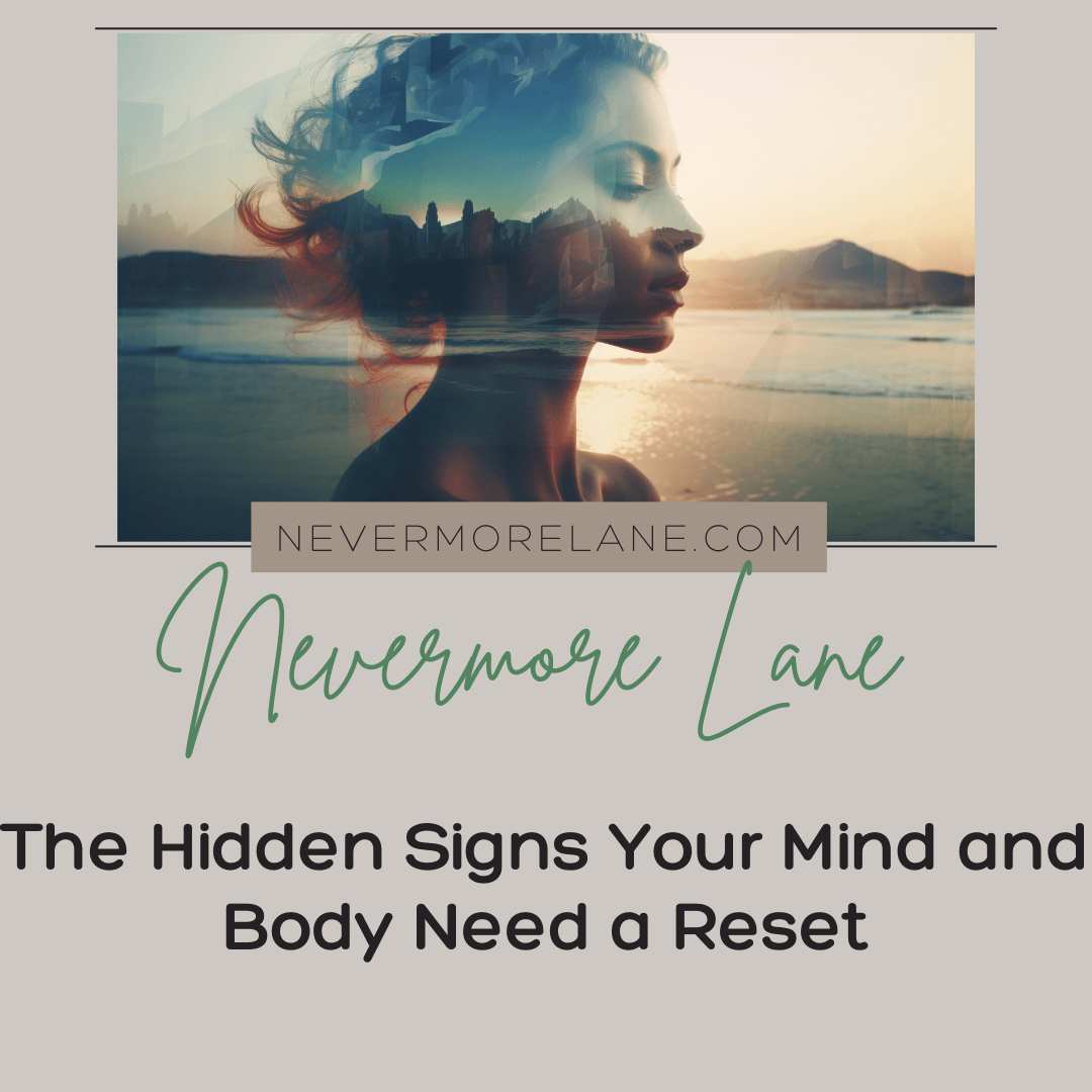 The Hidden Signs Your Mind and Body Need a Reset