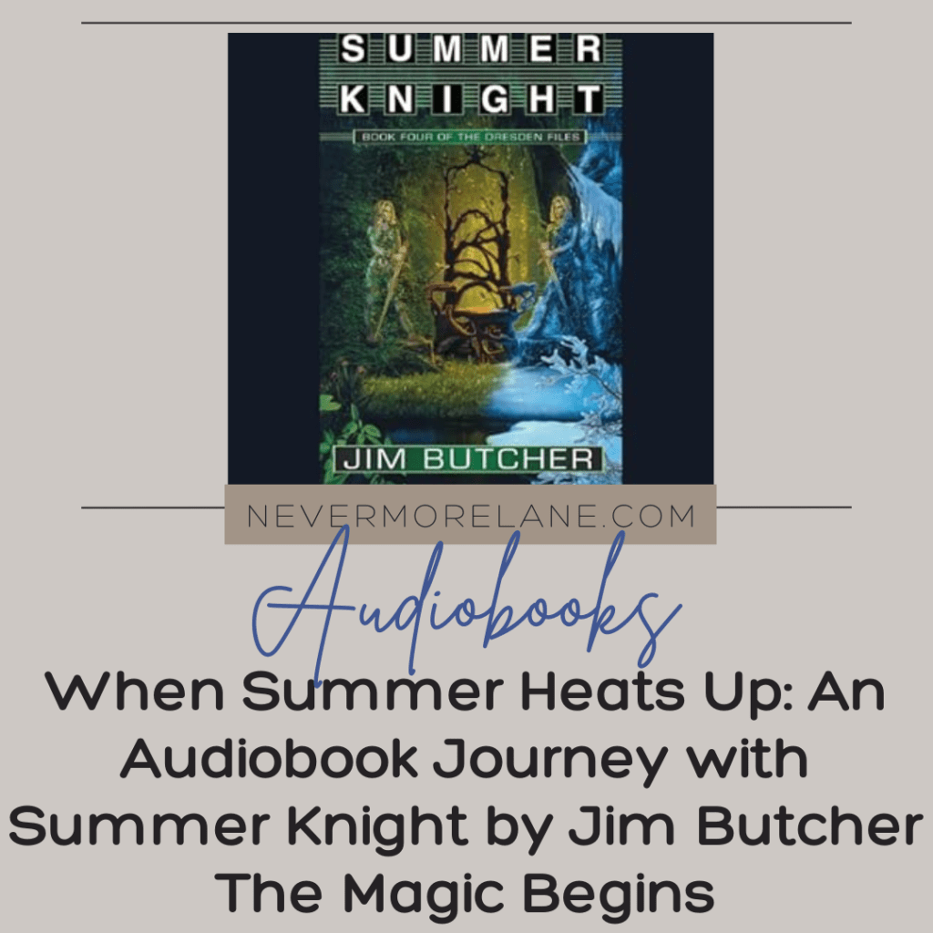 When Summer Heats Up: An Audiobook Journey with Summer Knight by Jim Butcher