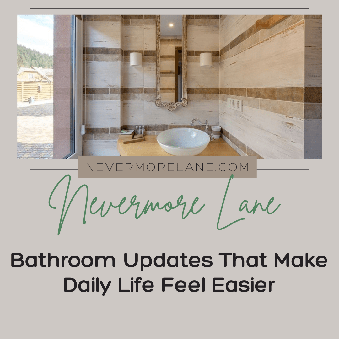 Bathroom Updates That Make Daily Life Feel Easier
