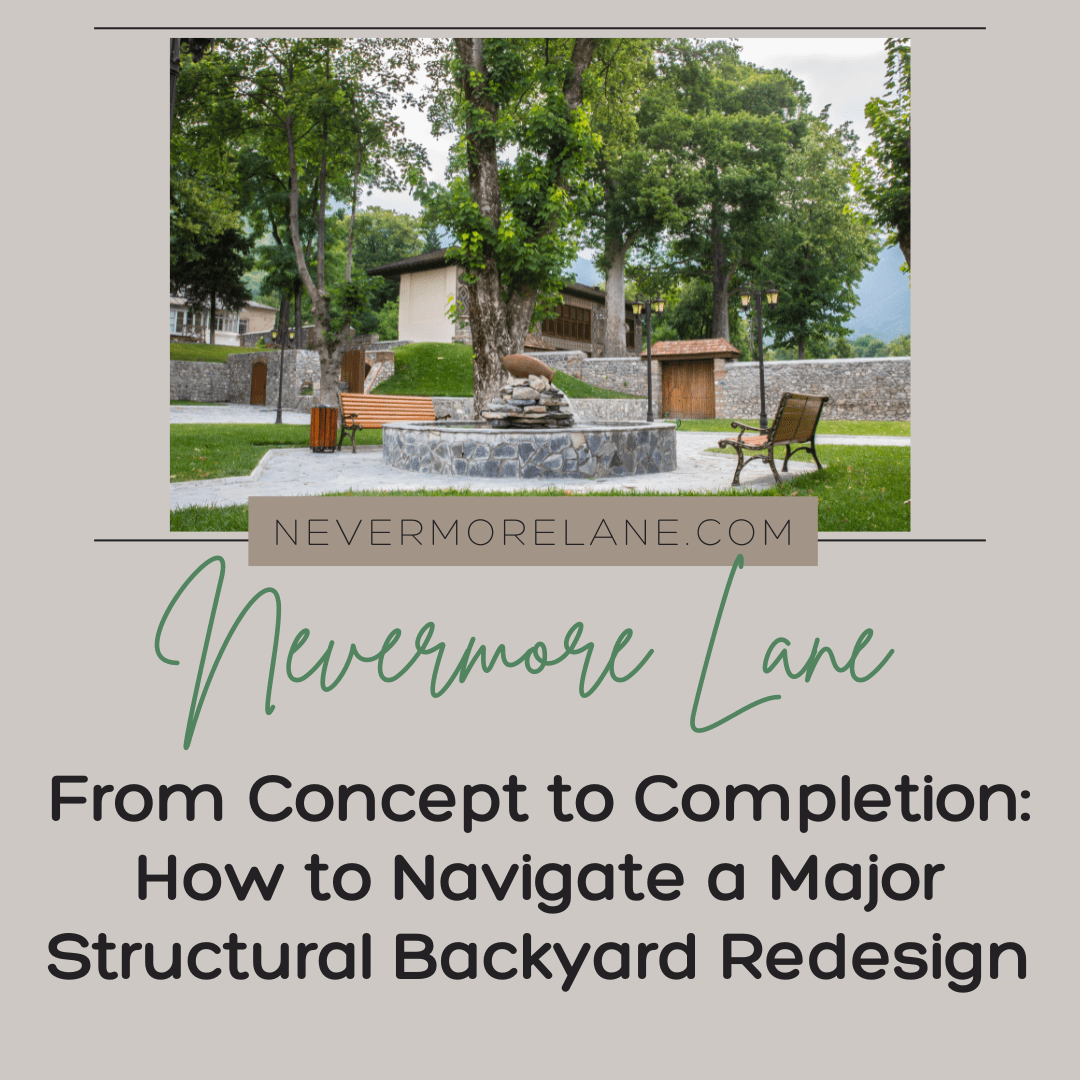 From Concept to Completion: How to Navigate a Major Structural Backyard Redesign
