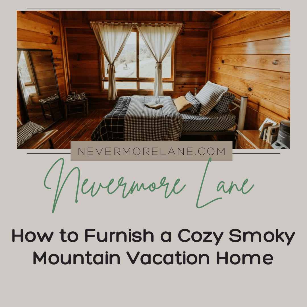 How to Furnish a Cozy Smoky Mountain Vacation Home