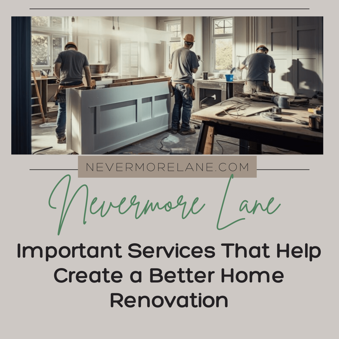 Important Services That Help Create a Better Home Renovation