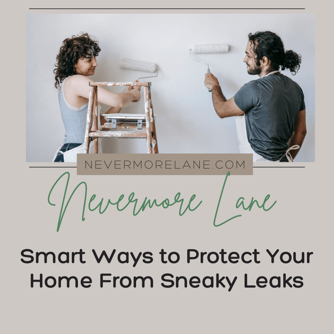 Smart Ways to Protect Your Home From Sneaky Leaks