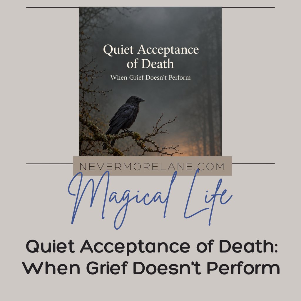 Quiet Acceptance of Death: When Grief Doesn’t Perform