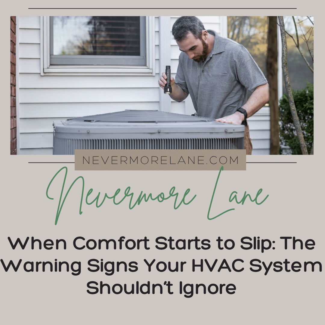 When Comfort Starts to Slip: The Warning Signs Your HVAC System Shouldn’t Ignore